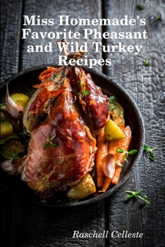 Paperback Miss Homemade's Favorite Pheasant and Wild Turkey Recipes Book