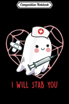 Paperback Composition Notebook: I Will Stab You Ghost Nurse Funny Halloween Gift Journal/Notebook Blank Lined Ruled 6x9 100 Pages Book