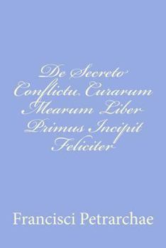 de Secreto Conflictu Curarum Mearum Liber Primus Incipit Feliciter