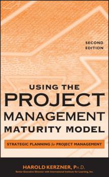 Hardcover Using the Project Management Maturity Model: Strategic Planning for Project Management Book