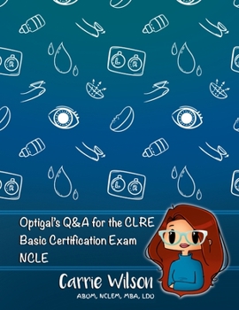 Paperback Optigal's Q & A for the CLRE: Contact Lens Registry Exam Questions Basic Certification - NCLE Book