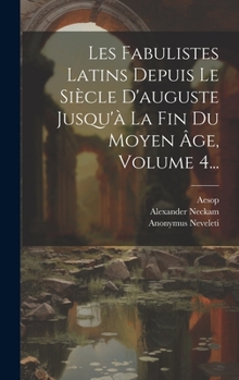 Hardcover Les Fabulistes Latins Depuis Le Siècle D'auguste Jusqu'à La Fin Du Moyen Âge, Volume 4... [French] Book