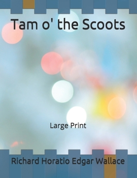 Tam o' the Scoots: Large Print
