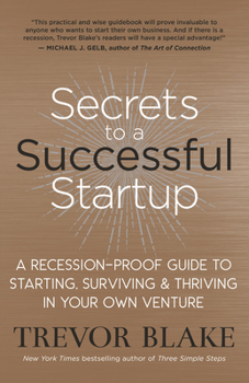 Paperback Secrets to a Successful Startup: A Recession-Proof Guide to Starting, Surviving & Thriving in Your Own Venture Book