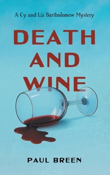 Death and Wine: A Cy and Liz Bartholomew Mystery