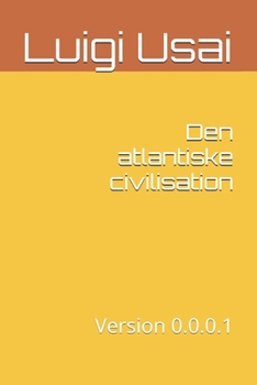 Den atlantiske civilisation: Version 0.0.0.1 (Danish Edition)