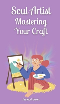 Hardcover Soul Artist: Mastering Your Craft Book