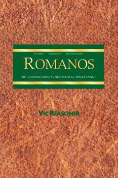 Un Comentario Wesleyano Fundamental De Romanos 8-16: Volumen 2 (Spanish Edition)