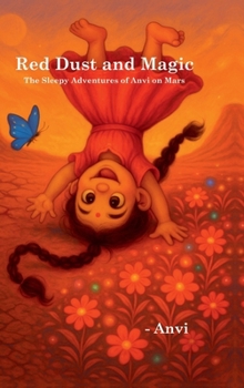 Red Dust and Magic: The Sleepy Adventures of Anvi on Mars