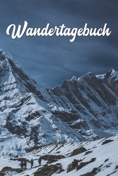 Wandertagebuch: A5 50 Touren - zum festhalten der Erlebnisse - 103 Seiten (German Edition)