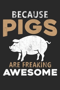 Paperback Because pigs are freaking awesome: Lined journal paperback notebook 100 page, gift journal/agenda/notebook to write, great gift, 6 x 9 Notebook Book