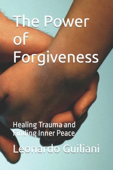 The Power of Forgiveness: Healing Trauma and Finding Inner Peace