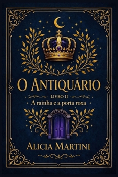 O Antiquário: Livro II - A rainha e a porta roxa (Portuguese Edition)