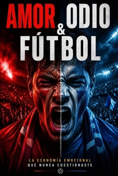 Amor, Odio & Fútbol (Spanish Edition)