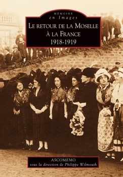 Paperback Retour de la Moselle à la France (Le) [French] Book