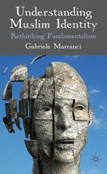 Hardcover Understanding Muslim Identity: Rethinking Fundamentalism Book