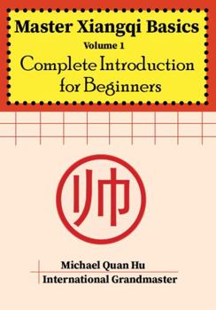 Perfect Paperback Master Xiangqi Basics: Complete Introduction for Beginners Book
