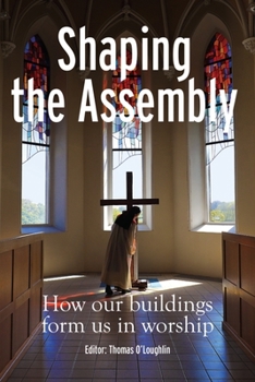 Paperback Shaping the Assembly: How Our Buildings Form Us in Worship Book
