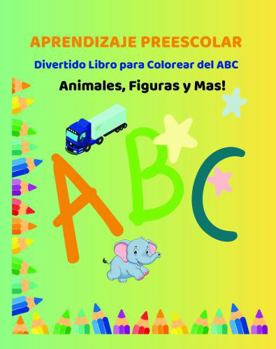 Paperback Aprendizaje Preescolar Divertido Libro para Colorear del ABC Animales Figuras y Mas (Spanish Edition) [Spanish] Book
