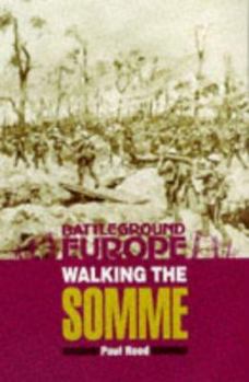 Paperback Walking the Somme: A Walker's Guide to the 1916 Somme Battlefields (Battleground Europe Series) Book