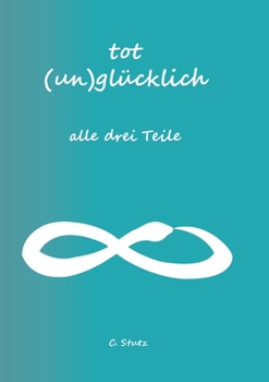 Paperback Tot (Un) Glücklich verliebt- alle drei Teile [German] Book