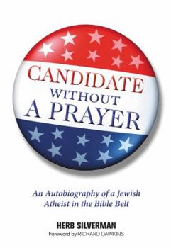 Hardcover Candidate Without a Prayer: An Autobiography of a Jewish Atheist in the Bible Belt Book