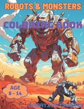 Paperback Robots and Monsters Coloring Book for Kids: Engaging Adventures and Exciting Designs for Ages 8-14 Book