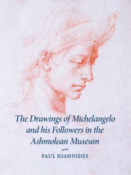 Hardcover The Drawings of Michelangelo and His Followers in the Ashmolean Museum Book