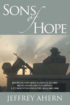 Paperback Sons of Hope: Rhode Island Army National Guard, 3rd Platoon, Delta Company, 3-172 Mountain Infantry, Iraq 2005-2006 Book