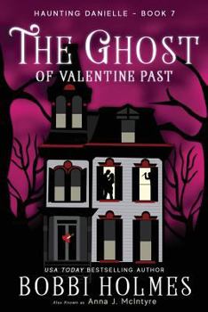 The Ghost of Valentine Past - Book #7 of the Haunting Danielle