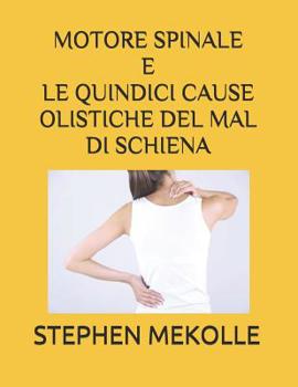 Paperback Motore Spinale E Le Quindici Cause Olistiche del Mal Di Schiena [Italian] Book