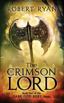 The Crimson Lord - Book #2 of the Dark God Rises