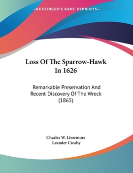 Paperback Loss Of The Sparrow-Hawk In 1626: Remarkable Preservation And Recent Discovery Of The Wreck (1865) Book