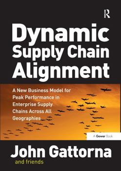 Hardcover Dynamic Supply Chain Alignment: A New Business Model for Peak Performance in Enterprise Supply Chains Across All Geographies Book