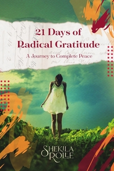 Paperback 21 Days of Radical Gratitude: A Journey to Complete Peace Book