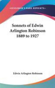 Hardcover Sonnets of Edwin Arlington Robinson 1889 to 1927 Book