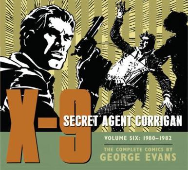 X-9: Secret Agent Corrigan, Volume 6: 1980 - 1982 - Book #6 of the X-9: Secret Agent Corrigan