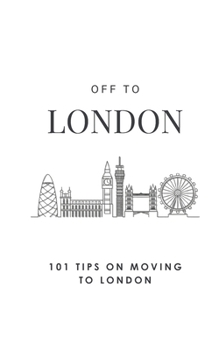 Paperback Off To London: 101 Tips On Moving To London Book