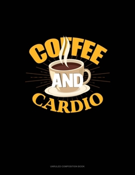 Paperback Coffee And Cardio: Unruled Composition Book