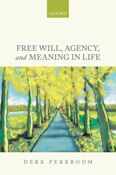 Hardcover Free Will, Agency, and Meaning in Life Book