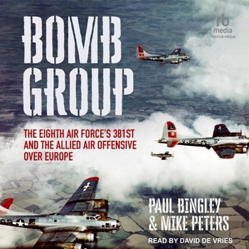 Audio CD Bomb Group: The Eighth Air Force's 381st and the Allied Air Offensive Over Europe Book