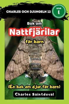 Charles och djungeln 12: Bok om Nattfjärilar för barn (En bok om djur för barn) (Swedish Edition)