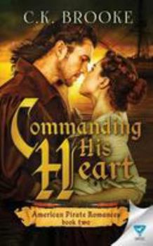 Commanding His Heart (American Pirate Romances) (Volume 2) - Book #2 of the American Pirate Romances