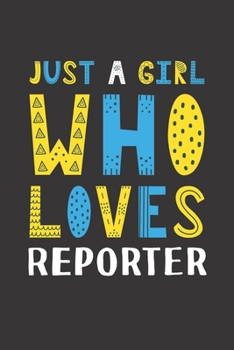 Paperback Just A Girl Who Loves Reporter: Funny Reporter Lovers Girl Women Gifts Lined Journal Notebook 6x9 120 Pages Book