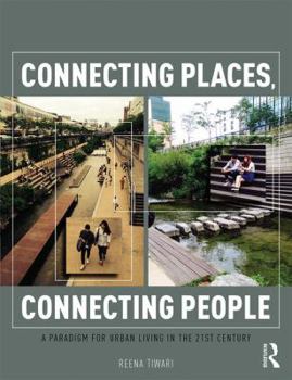 Paperback Connecting Places, Connecting People: A Paradigm for Urban Living in the 21st Century Book