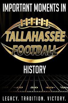 Paperback Important Moments in Tallahassee Football History Book