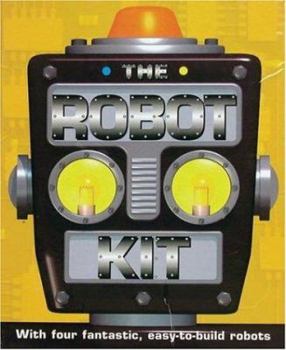 Paperback The Robot Kit: With Four Fantastic Easy-To-Build Robots Book