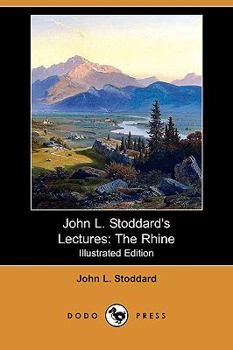 Paperback John L. Stoddard's Lectures: The Rhine (Illustrated Edition) (Dodo Press) Book