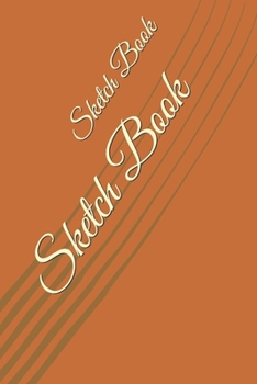 Sketch Book: : Blank Sketch Book for Drawing, Writing, Painting, Sketching and Doodling. Sketch Book/ Unlined Journal / Diary / Notebook /Logbook /Prompt Book /Tracker--120 Pages - Standard (6 x 9 inc