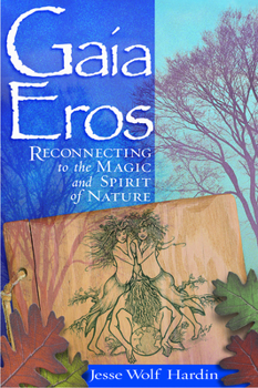 Paperback Gaia Eros: Reconnecting to the Magic and Spirit of Nature Book